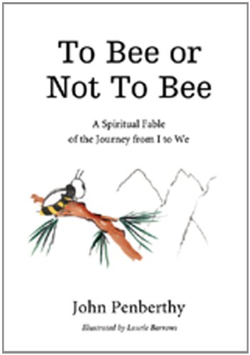 To Bee Or Not To Bee A Book For Beeings Who Feel Theres More To Life Than Just Making Honey First Printing John Penberthy