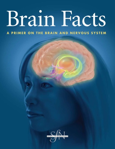 Brain Facts A Primer On The Brain And Nervous System 6th Edition Society For Neuroscience