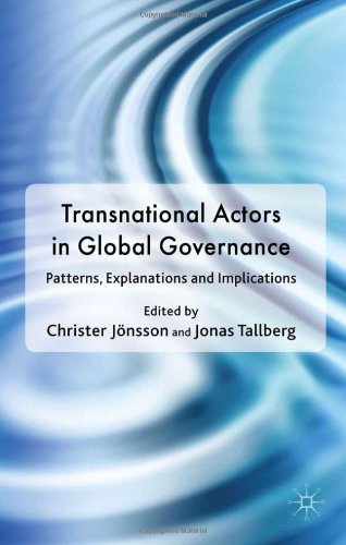 Transnational Actors In Global Governance Patterns Explanations And Implications Democracy Beyond The Nation State Transnational Actors And Global Governance Jonas Tallberg