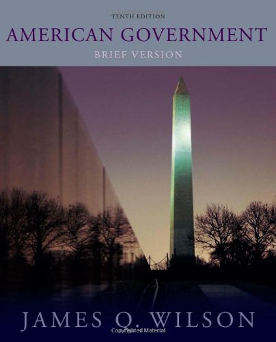 American Government Brief Version Tenth Edition 10th Edition James Q Wilson
