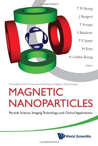 Magnetic Nanoparticles Particle Science Imaging Technology And Clinical Applications 1st Edition T M Buzug