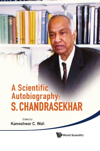 A Scientific Autobiography S Chandrasekhar Kameshwar C Wali