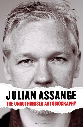 Julian Assange The Unauthorised Autobiography Julian Assange