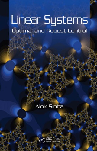 Linear Systems Optimal And Robust Control Alok Sinha