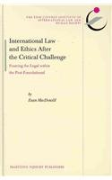 International Law And Ethics After The Critical Challenge Framing The Legal Within The Postfoundational Euan Macdonald