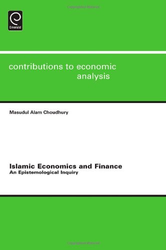 Islamic Economics And Finance An Epistemological Inquiry Masudul Alam Choudhury