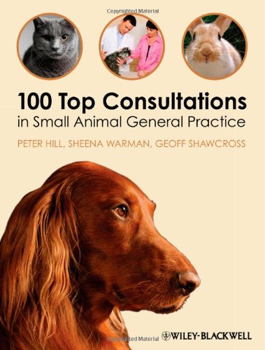 100 Top Consultations In Small Animal General Practice 1st Edition Peter Hill