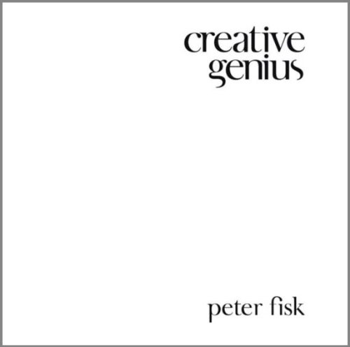 Creative Genius An Innovation Guide For Business Leaders Border Crossers And Game Changers 1st Edition Peter Fisk