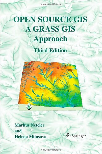 Open Source Gis A Grass Gis Approach 3rd Markus Neteler Helena Mitasova