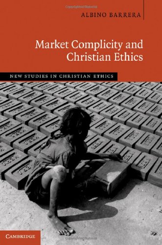 Market Complicity And Christian Ethics Albino Barrera