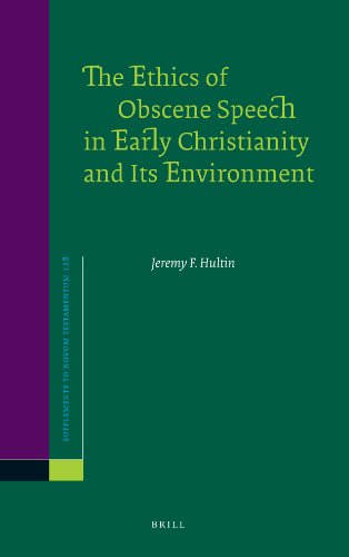 The Ethics Of Obscene Speech In Early Christianity And Its Environment Jeremy F Hultin