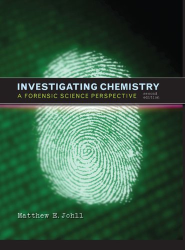 Investigating Chemistry A Forensic Science Perspective Second Edition Second Edition Matthew Johll