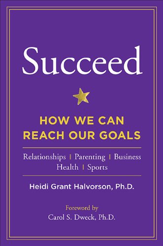 Succeed How We Can Reach Our Goals Heidi Grant Halvorson