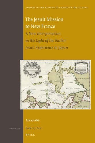 The Jesuit Mission To New France A New Interpretation In The Light Of The Earlier Jesuit Experience In Japan Takao Abe
