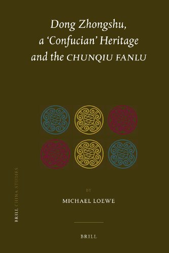 Dong Zhongshu A Confucian Heritage And The Chunqiu Fanlu Michael Loewe