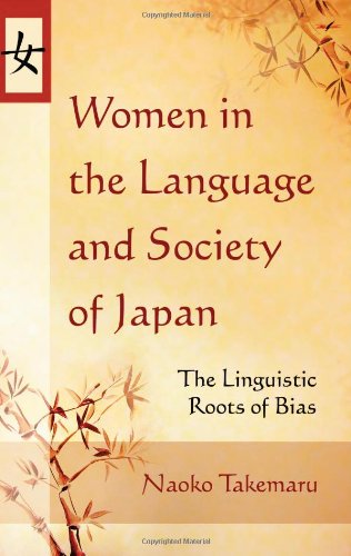 Women In The Language And Society Of Japan The Linguistic Roots Of Bias Naoko Takemaru