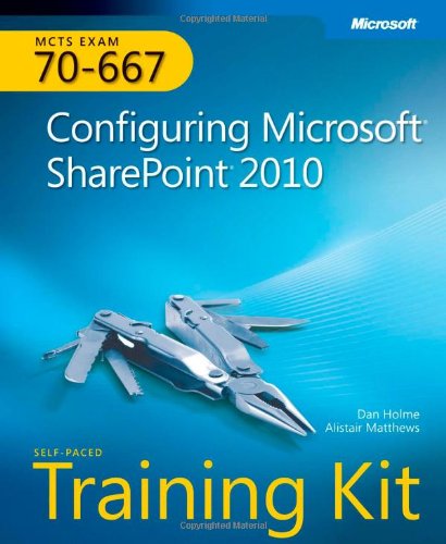 Mcts Selfpaced Training Kit Exam 70667 Configuring Microsoft Sharepoint 2010 Papcdr Dan Holme