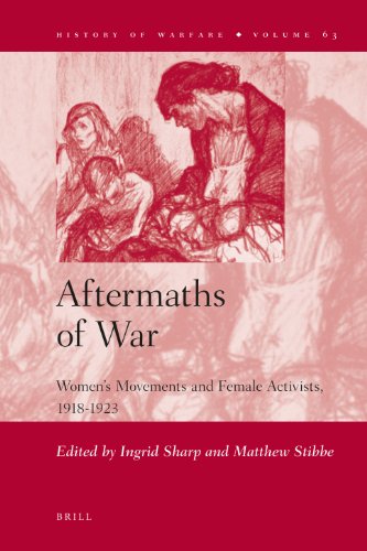 Aftermaths Of War Womens Movements And Female Activists 19181923 History Of Warfare Edited By Ingrid Sharp And Matthew Stibbe