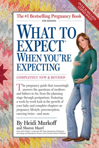 What To Expect When Youre Expecting 4th Heidi Murkoff Sharon Mazel