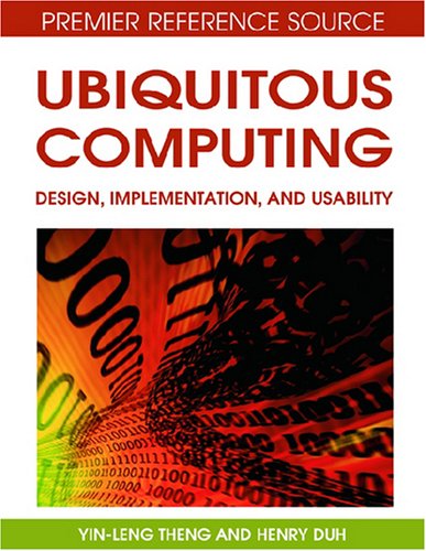 Ubiquitous Computing Design Implementation And Usability Premier Reference Source Yinleng Theng