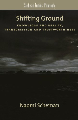 Shifting Ground Knowledge And Reality Transgression And Trustworthiness Naomi Scheman