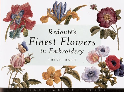 Redoutes Finest Flowers In Embroidery Trish Burr