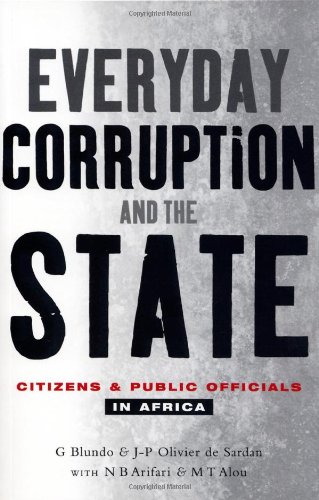 Everyday Corruption And The State Citizens And Public Officials In Africa Giorgio Blundo
