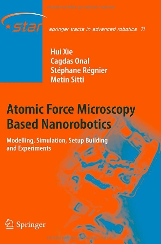 Atomic Force Microscopy Based Nanorobotics Modelling Simulation Setup Building And Experiments 1st Edition Hui Xie