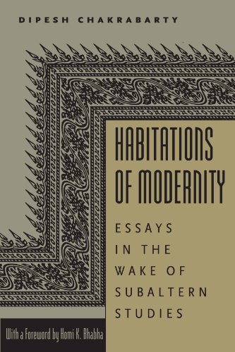 Habitations Of Modernity Essays In The Wake Of Subaltern Studies 1st Edition Dipesh Chakrabarty
