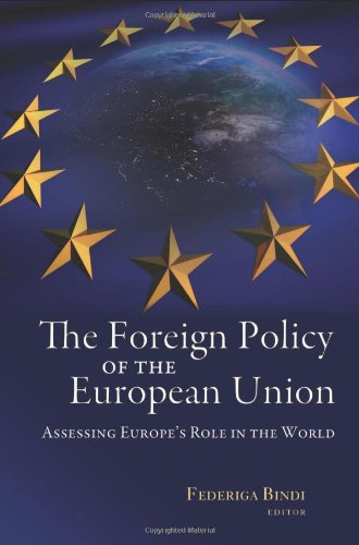 The Foreign Policy Of The European Union Assessing Europes Role In The World Dr Federiga Bindi