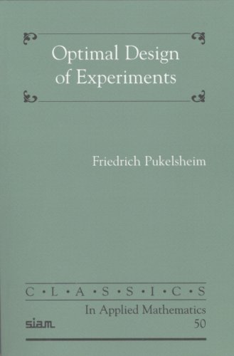 Optimal Design Of Experiments Classics In Applied Mathematics Friedrich Pukelsheim