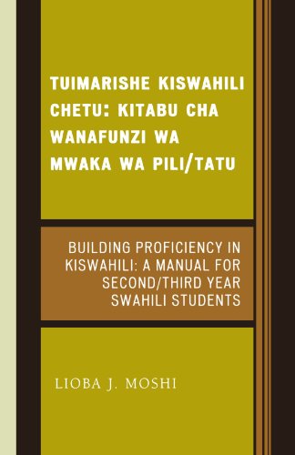 Tuimarishe Kiswahili Chetu Building Proficiency In Kiswahili Kitabu Cha Wanafunzi Wa Mwaka Wa Pili Tutu A Manual For Second Third Year Swahili Students Lioba J Moshi