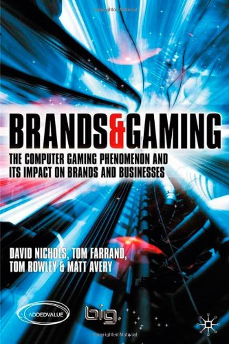 Brands And Gaming The Computer Gaming Phenomenon And The Impact Of Brands On Gaming David Nichols