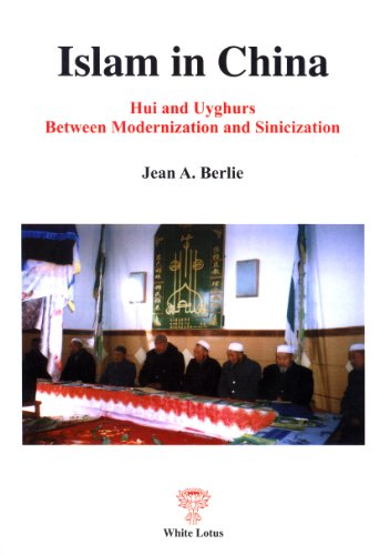 Islam In China Hui And Uyghurs Between Modernization And Sinicization Jean A Berlie