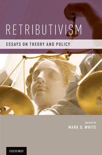 Retributivism Essays On Theory And Policy Edited By Mark D White