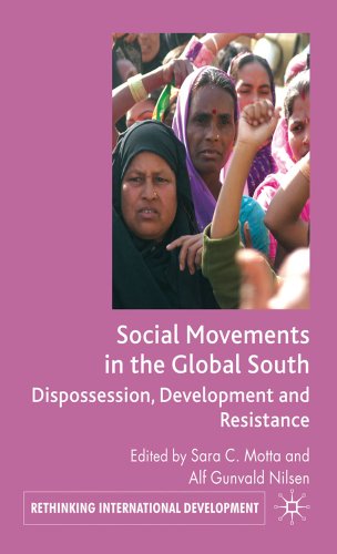Social Movements In The Global South Dispossession Development And Resistance Edited By Sara C Motta And Alf Gunvald Nilsen