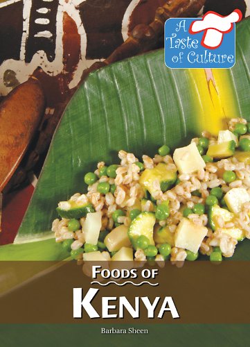 Foods Of Kenya A Taste Of Culture Barbara Sheen