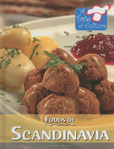 Foods Of Scandinavia A Taste Of Culture Barbara Sheen