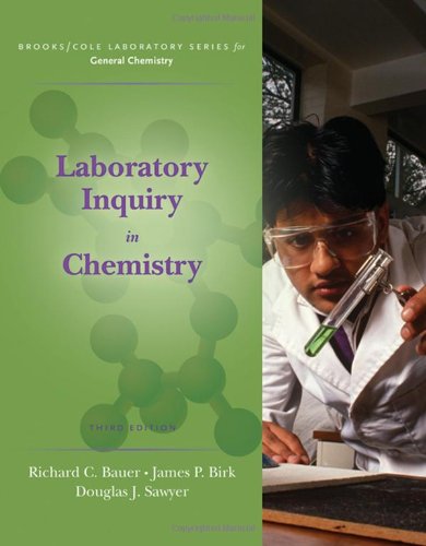 Laboratory Inquiry In Chemistry Third Edition Brooks Cole Laboratory Series For General Chemistry 3rd Richard Bauer