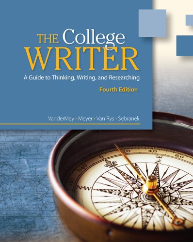The College Writer A Guide To Thinking Writing And Researching Fourth Edition 4th Edition Randall Vandermey