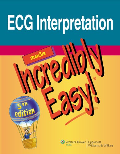 Ecg Interpretation Made Incredibly Easy Incredibly Easy Series 5th Edition 5th Edition Lippincott