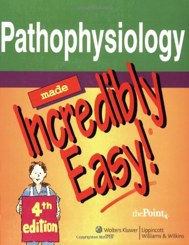 Pathophysiology Made Incredibly Easy Incredibly Easy Series 4th Edition 4th Edition Springhouse