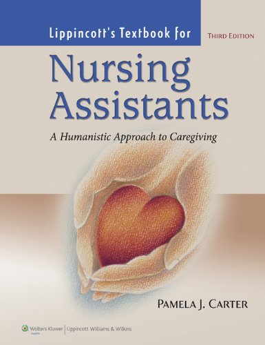 Lippincotts Textbook For Nursing Assistants A Humanistic Approach To Caregiving Third Edition 3rd Edition Pamela J Carter