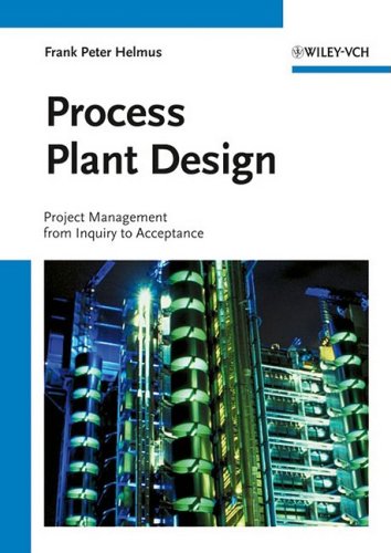 Process Plant Design Project Management From Inquiry To Acceptance 1st Edition Frank Peter Helmus