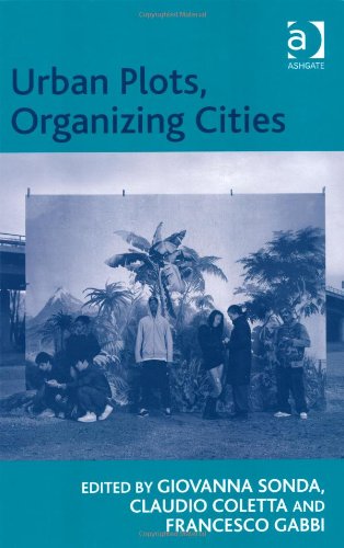 Urban Plots Organizing Cities Giovanna Sonda Claudio Coletta