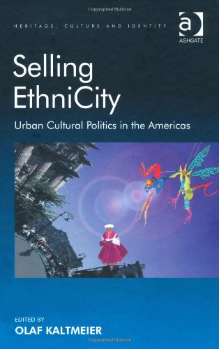 Selling Ethnicity Urban Cultural Politics In The Americas Olaf Kaltmeier