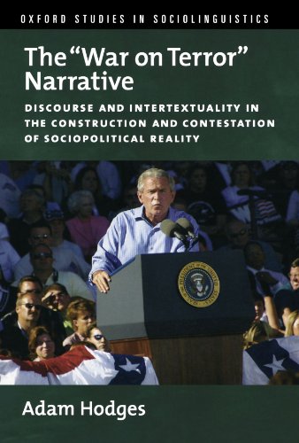 The War On Terror Narrative Discourse And Intertextuality In The Construction And Contestation Of Sociopolitical Reality Oxford Studies In Sociolinguistics 1st Edition Adam Hodges