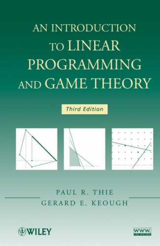 An Introduction To Linear Programming And Game Theory 3rd Edition Paul R Thie