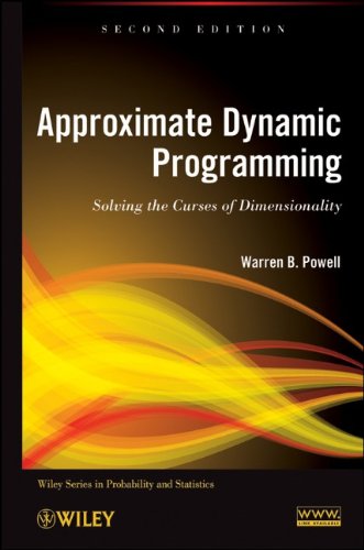 Approximate Dynamic Programming Solving The Curses Of Dimensionality 2nd Edition Wiley Series In Probability And Statistics 2nd Warren B Powell