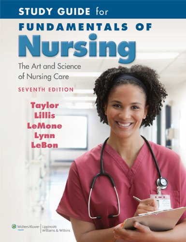 Study Guide For Fundamentals Of Nursing The Art And Science Of Nursing Care Seventh Edition Seventh Carol R Taylor Phd Msn Rn